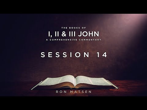 The Epistles of John - Session 14 3 John - Ron Matsen