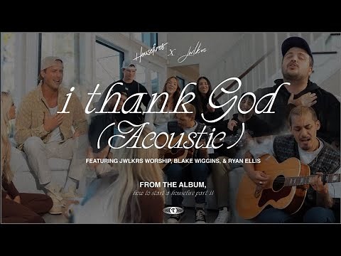I Thank God | Housefires x JWLKRS Worship