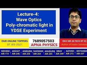 Lecture-4: Wave Optics Poly-chromatic light in YDSE Experiment
