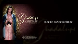 GUADALUPE: A compilation of songs in honor of Our Lady Song Title: Birhen ng Guadalule Composed by: Rev. Fr. Carlo Magno Marcelo Revised Lyrics by: Rev. Msgr. Salvador R. Jose | National Shrine of Our Lady of Guadalupe