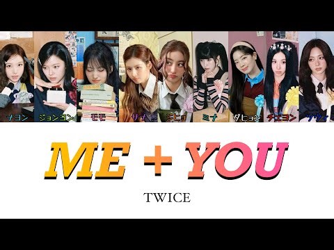 ME + YOU - TWICE 歌詞/和訳