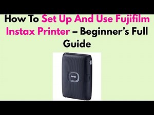 How To Set Up And Use Fujifilm Instax Printer – Beginner’s Full Guide
