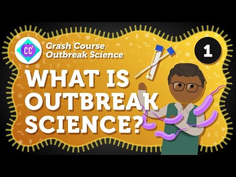 What Is Outbreak Science? Crash Course Outbreak Science #1