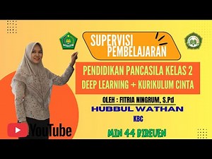 VIDEO SUPERVISI PEMBELAJARAN DEEP LEARNING PLUS KBC KELAS 2 MI | PEND. PANCASILA | FITRIA NINGRUM 44