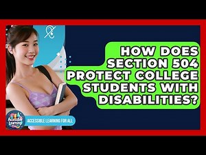 How Does Section 504 Protect College Students With Disabilities? - Accessible Learning For All