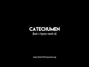 How to Pronounce "catechumen"