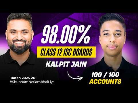 98% IN CLASS 12 ISC BOARD 🔥 | 100/100 IN ACCOUNTS | Ft. KALPIT JAIN | Shubham Jagdish | 8112601234