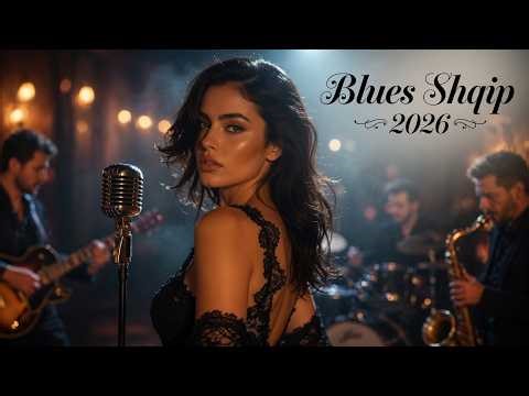 BLUES SHQIP 2026 -💔🎷Dashni që Djeg Ngadalë (Slow Blues Albanian Mix)