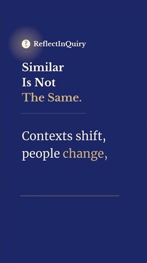 Contexts shift, people change, circumstances evolve.