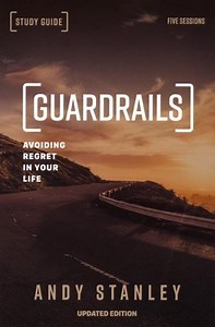 Guardrails Study Guide: Avoiding Regrets in Your Life, Updated Edition