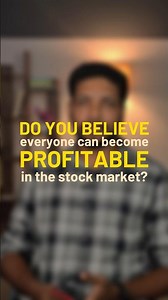 Do you believe everyone can become profitable in the stock market?