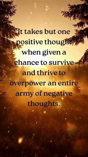 It takes but one positive thought...