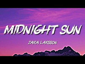 ZARA LARSSON - MIDNIGHT SUN (LYRICS)