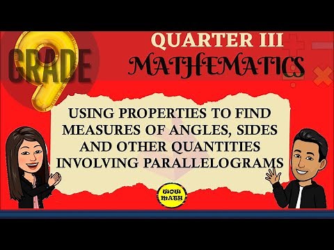 USING PROPERTIES TO FIND MEASURES OF ANGLES, SIDES AND OTHER QUANTITIES INVOLVING PARALLELOGRAMS