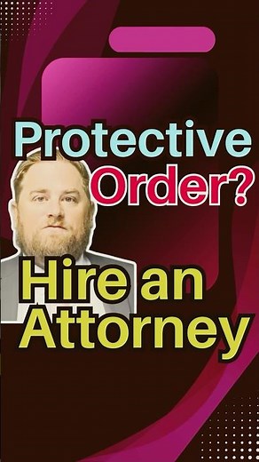 Protective Orders: Why You Need an Attorney to Fight Back