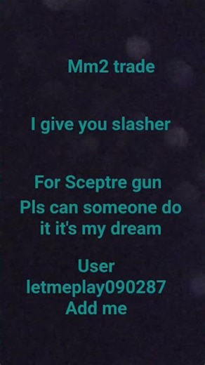 can someone trade me Sceptre gun for slasher in mm2