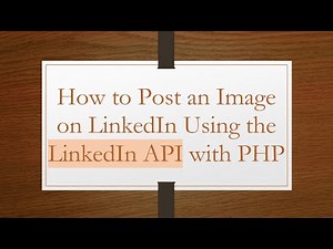 How to Post an Image on LinkedIn Using the LinkedIn API with PHP