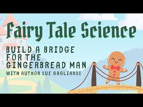 Fairy Tale Science: Build a Bridge for the Gingerbread Man with Sue Gagliardi