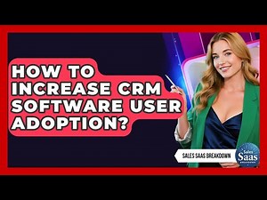 How To Increase CRM Software User Adoption? - Sales Saas Breakdown