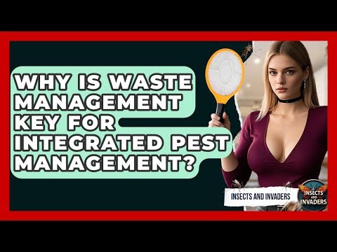Why Is Waste Management Key For Integrated Pest Management? - Insects and Invaders