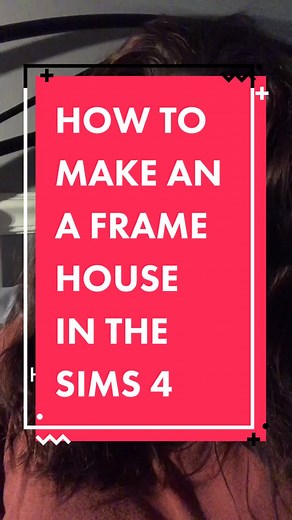 Creating an A Frame House in The Sims 4