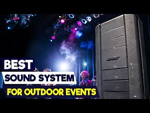 Best Sound Systems for Outdoor Events: Powerful & Portable