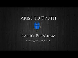 Arise to Truth Radio Program