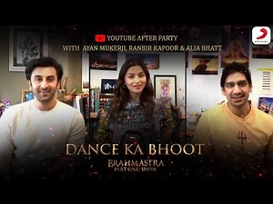Dance Ka Bhoot - Brahmāstra YouTube Afterparty with Ayan Mukerji, Alia Bhatt and Ranbir Kapoor