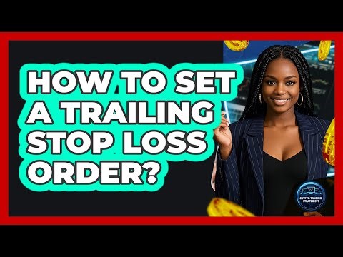 How To Set A Trailing Stop Loss Order?