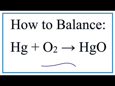 How to Balance Hg + O2 = HgO (Mercury + Oxygen gas)
