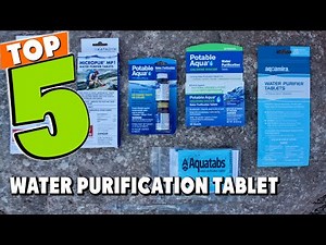 Best Water Purification Tablet In 2024 - Top 5 Water Purification Tablets Review