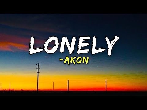Lonely -Akon || Mr. Lonely Lyrics Video ♡