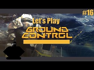 Let's Play Ground Control #16 That's some deep Tier-7 Guana trouble