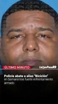 🔴 BREAKING NEWS: Police kill alias "Biciclón" in Samaná after a fierce armed confrontation