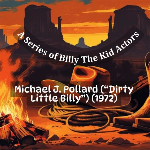 It's the turn for a fun look at another actor who has played Billy the Kid - there are so many! It's Michael Pollard in Dirty Little Billy (1972). | Mostly Westerns