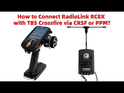 How to Connect RadioLink RC8X with TBS Crossfire via CRSF or PPM?