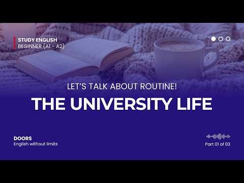 Doors | Let's Talk About Routine: The University Life 1/3 | Beginner (A1 - A2)