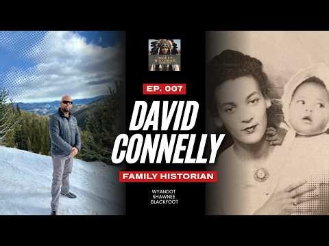 DAVID CONNELLY: A Family Historian's Journey into Wyandot, Blackfoot and Piscataway Conoy Ancestry