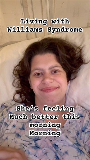 She’s feeling better …Living with Williams syndrome #williamssyndrome