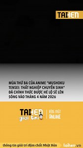 Mùa thứ 3 của anime Mushoju Tensei: thất nghiệp chuyển sinh đã chính thức được hé lộ lên sóng vào tháng 4 năm 2026 #taihennet #taihengiaitri #tintucnhatban #nhatban | TAIHEN Giải Trí