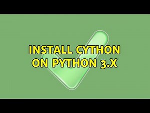 Install cython on python 3.x (3 Solutions!!)