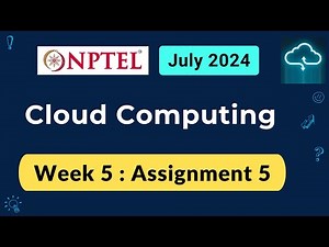 NPTEL Cloud Computing Week 5 Assignment 5 Answers Solution Quiz | 2024 July