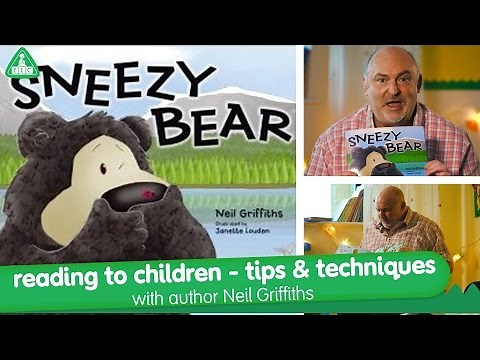 Reading To Children - Tips & Techniques - "Sneezy Bear" by Neil Griffiths - ELC