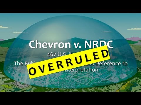 OVERRULED: Chevron v. NRDC, 467 U.S. 837 (1984) - Judicial Deference to Agency Interpretation
