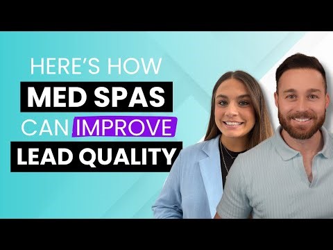 How Med Spas Can Improve Lead Quality