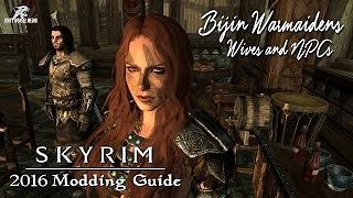 2016 Skyrim Modding Guide - Bijin Warmaidens Wives and NPCs