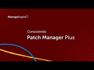 Conociendo ManageEngine Patch Manager Plus | ManageEngine LATAM