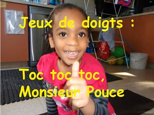 Jeux de doigts : Toc toc toc Monsieur Pouce