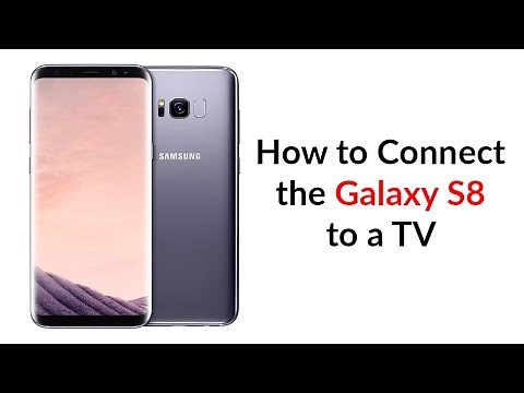 How to Connect the Galaxy S8 to a TV