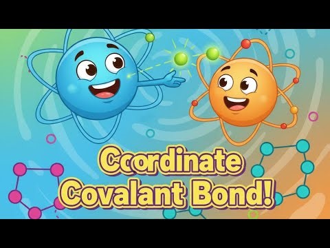 The Generous Bond: Understanding Coordinate Covalent Bonds Made Easy | Dr. ChemBot | NotebookLM |